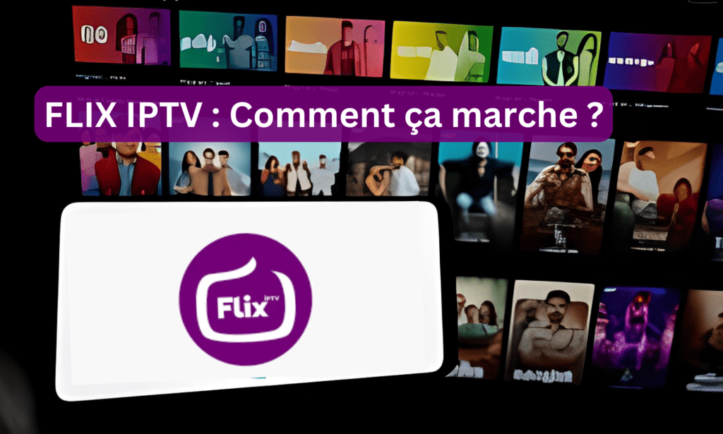 FLIX IPTV : Guide Pratique pour Débutants 1 FLIX IPTV