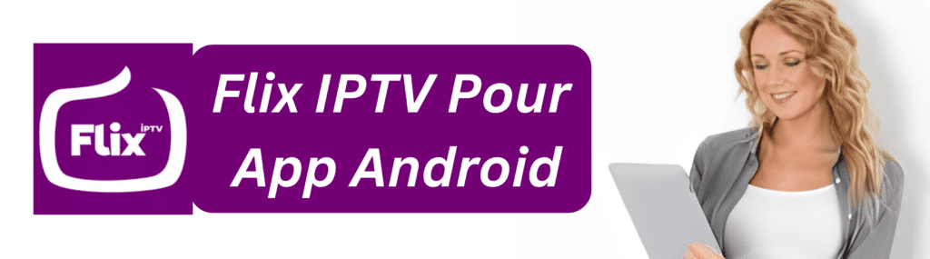 Flix IPTV Pour App Android