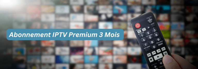 Abonnement IPTV 3 Mois Premium Pas Cher 2025 2 Abonnement IPTV 3 Mois Premium