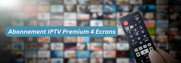Abonnement IPTV Premium 4 Ecrans Pas Cher 2025 2 Abonnement IPTV Premium 4 Ecrans